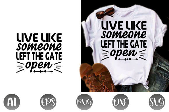 Dog Quote Design, Live Like Someone Left the Gate Open