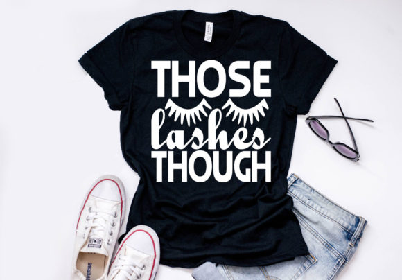 Makeup Quote Design Those Lashes Though