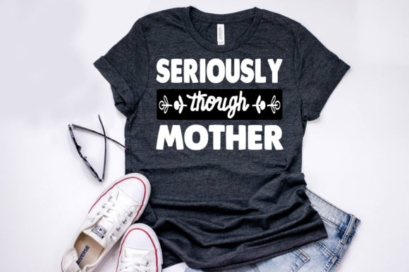 Mom Bundle Quote Design, Seriously Thou